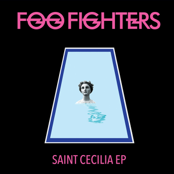 Rockinrecords: Foo Fighters – Saint Cecilia